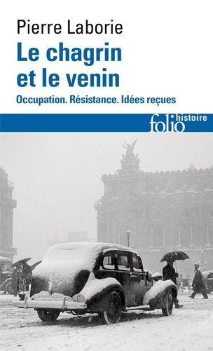 Le Chagrin Et Le Venin - Occupation, Résistance, Idées Reçues