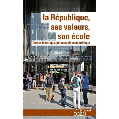 La République, Ses Valeurs, Son École - Corpus Historique, Philosophique Et Juridique