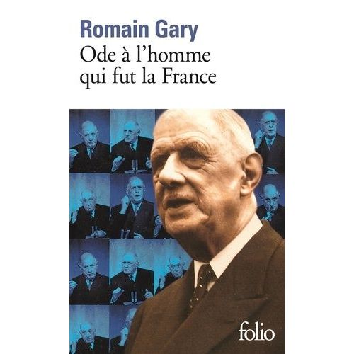 Ode A L'homme Qui Fut La France Et Autres Textes Autour Du General De Gaulle