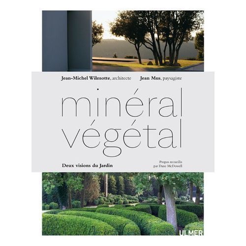 Minéral/Végétal - Deux Visions Du Jardin