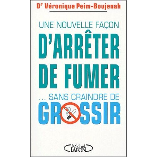 Une Nouvelle Façon D'arrêter De Fumer - Sans Craindre De Grossir