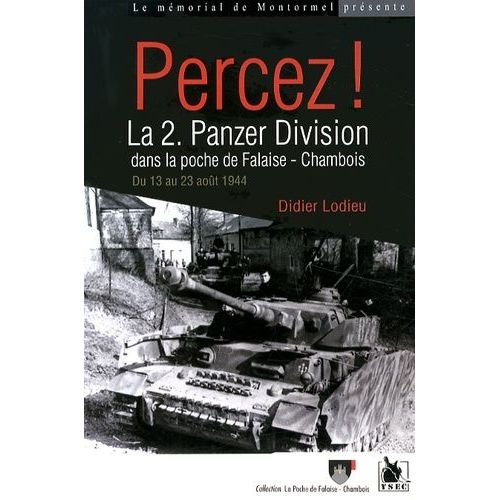 Percez ! - La 2 Panzer Division Dans La Poche De Falaise-Chambois Du 13 Au 23 Août 1944