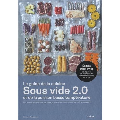 Le Guide De La Cuisine Sous Vide 2.0 Et De La Cuisson Basse Température - Plus De 150 Recettes Étape Par Étape Et Plus De 500 Combinaisons Temps & Température