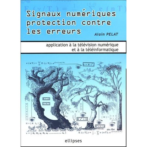 Signaux Numériques Protection Contre Les Erreurs - Applications À La Télévision Numérique Et À La Téléinformatique