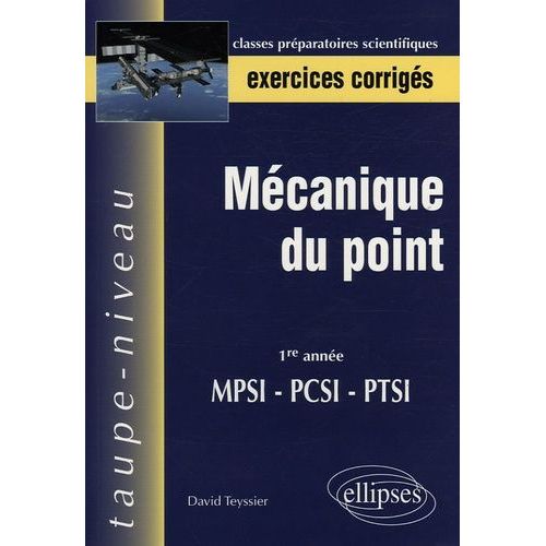 Mécanique Du Point - Mpsi-Pcsi-Ptsi 1e Année, Exercices Corrigés