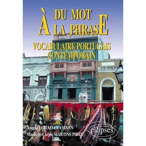 Du Mot À La Phrase - Vocabulaire Portugais Contemporain