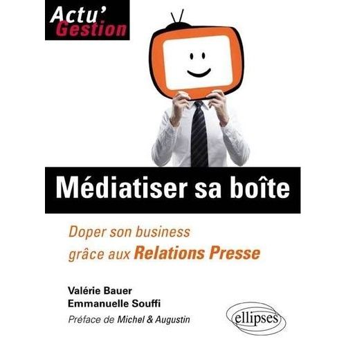 Médiatiser Sa Boîte - Doper Son Business Grâce Aux Relations Presse