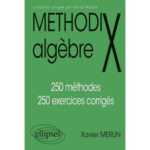 Algebre - 250 Methodes, 250 Exercices Corriges, Edition 1997