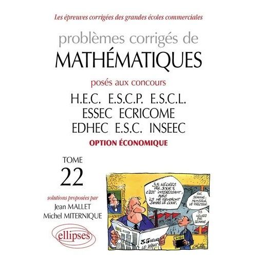 Problemes Corriges De Mathematiques Poses Aux Concours Des Grandes Ecoles Commerciales Option Economique 1998-2001