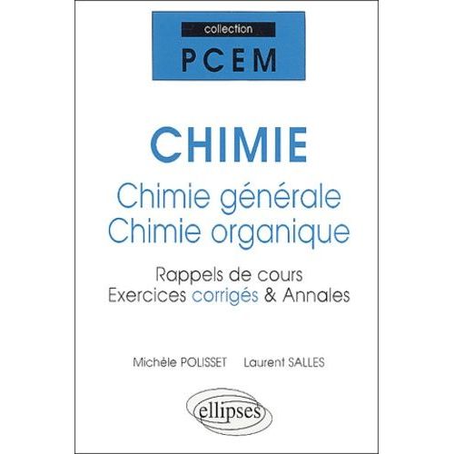 Chimie : Chimie Générale - Chimie Organique - Rappels De Cours, Exercices Corrigés & Annales
