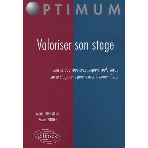 Valoriser Son Stage - Tout Ce Que Vous Avez Toujours Voulu Savoir Sur Le Stage Sans Jamais Le Demander - !