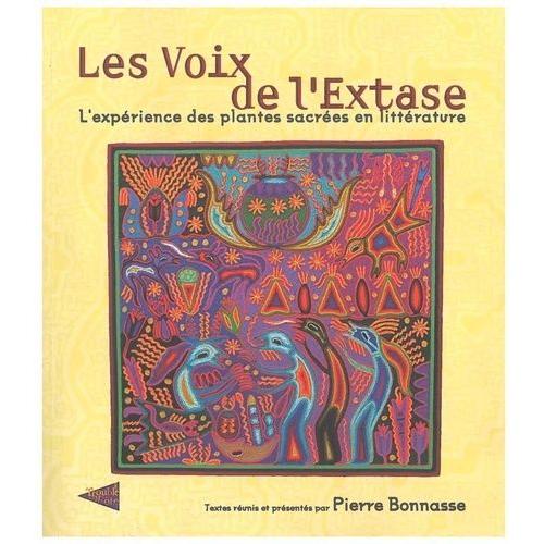 Les Voix De L'extase - L'expérience Des Plantes Sacrées En Littérature