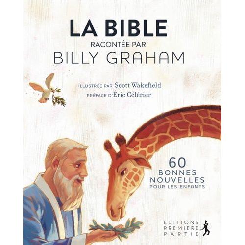 La Bible Racontée Par Billy Graham - 60 Bonnes Nouvelles Pour Les Enfants