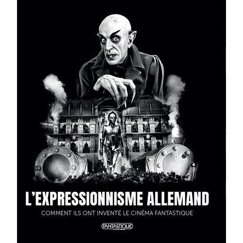 L'expressionnisme Allemand - Comment Ils Ont Inventé Le Cinéma Fantastique