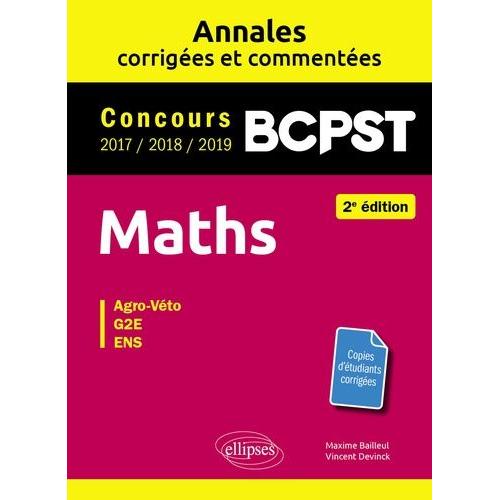 Maths Bcpst Concours Agro-Véto, G2e, Ens - Annales Corrigées Et Commentées 2017-2018-2019