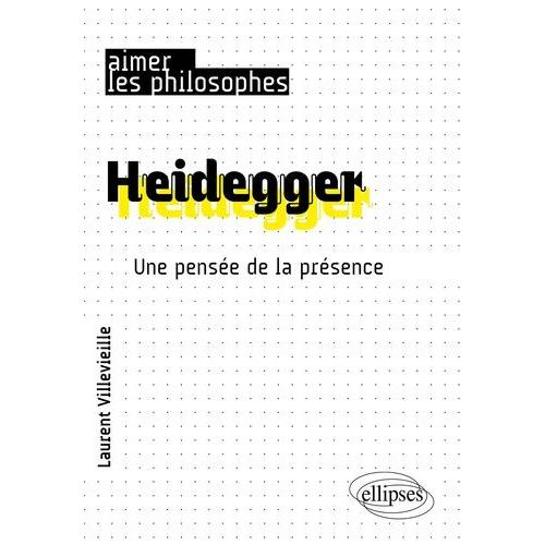 Heidegger - Une Pensée De La Présence