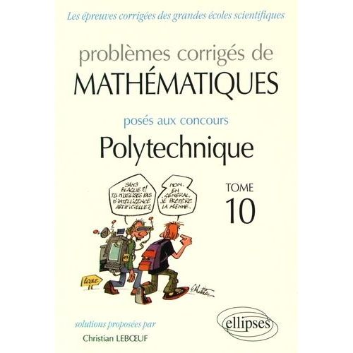 Problèmes Corrigés De Mathématiques Posés Aux Concours Polytechnique 2014-2016 - Tome 10