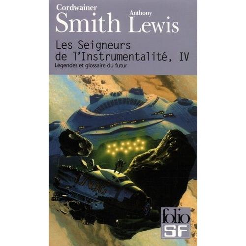 Les Seigneurs De L'instrumentalité Tome 4 - Légendes Et Glossaire Du Futur