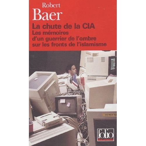 La Chute De La Cia - Les Mémoires D'un Guerrier De L'ombre Sur Les Fronts De L'islamisme
