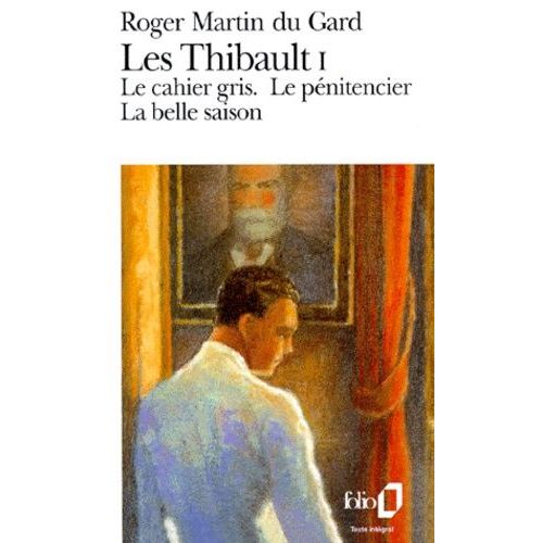 Les Thibault Tome 1 - Le Cahier Gris - Le Pénitencier - La Belle Saison