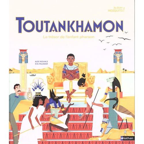 Toutankhamon - Le Trésor De L'enfant Pharaon