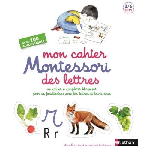 Mon Cahier Montessori Des Lettres - Un Cahier À Compléter Librement Pour Se Familiariser Avec Les Lettres Et Leurs Sons