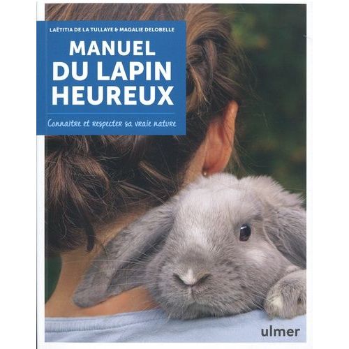 Manuel Du Lapin Heureux - Connaître Et Respecter Sa Vraie Nature