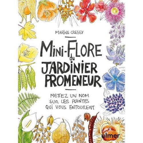 Mini-Flore Du Jardinier Promeneur - Mettez Un Nom Sur Les Plantes Qui Vous Entourent