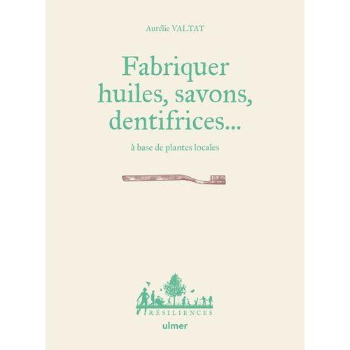 Fabriquer Savons, Huiles, Dentifrice - À Base De Plantes Locales