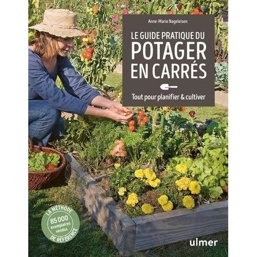 Guide Pratique Du Potager En Carrés - Tout Pour Planifier & Cultiver