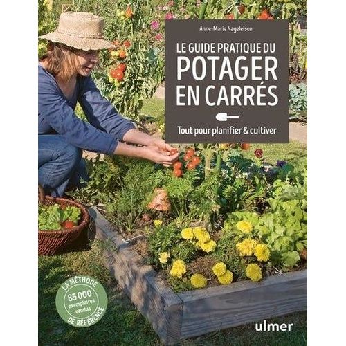 Guide Pratique Du Potager En Carrés - Tout Pour Planifier & Cultiver