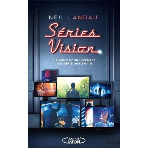 Séries Vision - La Bible Pour Inventer La Série De Demain