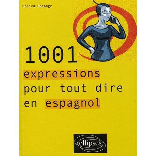 1001 Expressions Pour Tout Dire En Espagnol