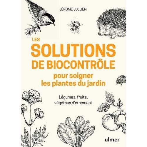 Les Solutions De Biocontrôle Pour Soigner Les Plantes Du Jardin - Légumes, Fruits, Végétaux D'ornement