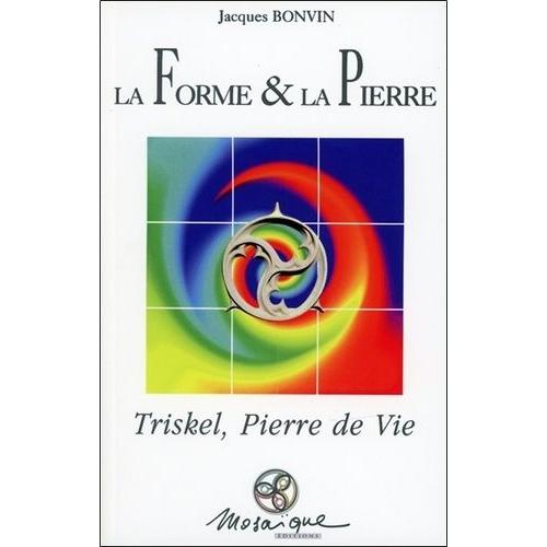 La Forme Et La Pierre, D'après "Triskel, Pierre De Vie