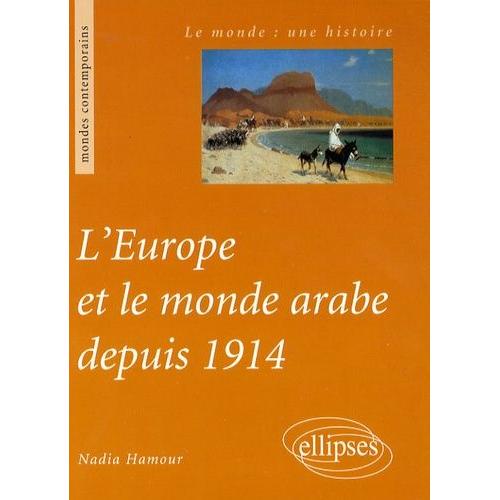 L'europe Et Le Monde Arabe Depuis 1914