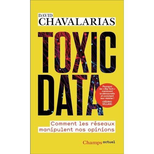 Toxic Data - Comment Les Réseaux Manipulent Nos Opinions