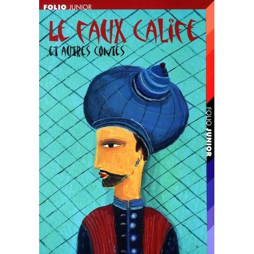 Le Faux Calife Et Autres Contes (Extraits Des Mille Et Une Nuits)