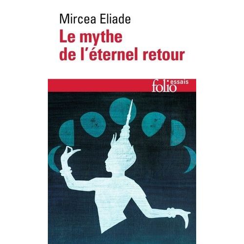Le Mythe De L'éternel Retour - Archétypes Et Répétition