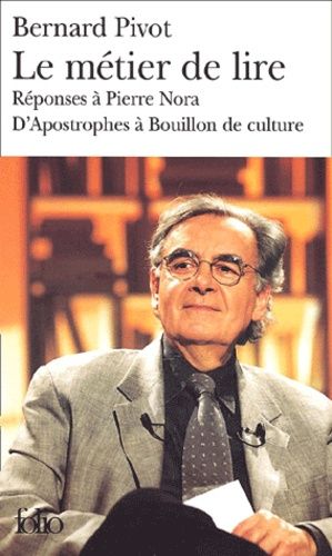 Le Métier De Lire - Réponses À Pierre Nora, D'apostrophes À Bouillon De Culture