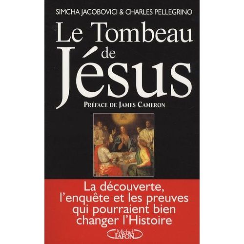 Le Tombeau De Jésus - La Découverte, L'enquête Et Les Preuves Qui Pourraient Bien Changer L'histoire