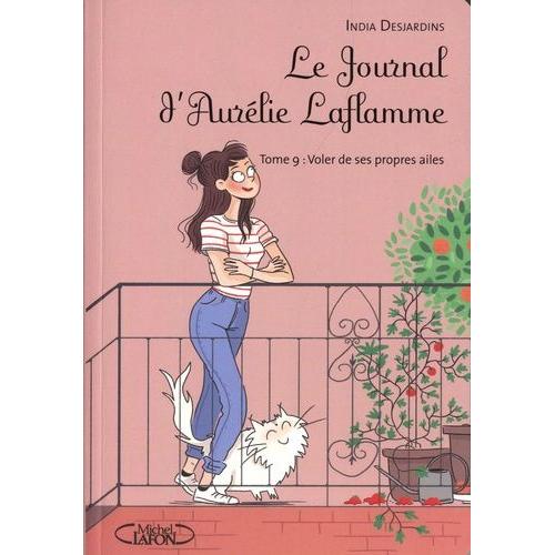 Le Journal D'aurélie Laflamme Tome 9 - Voler De Ses Propres Ailes