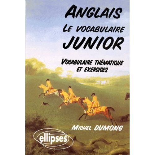 Anglais - Le Vocabulaire Junior, Vocabulaire Thematique Et Exercices