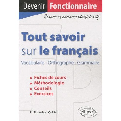 Tout Savoir Sur Le Français - Vocabulaire, Orthographe, Grammaire