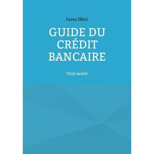 Guide Du Crédit Bancaire - Tout Savoir