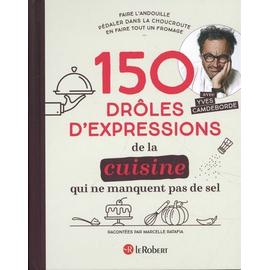 150 drôles d'expressions de la cuisine qui ne manquent pas de sel