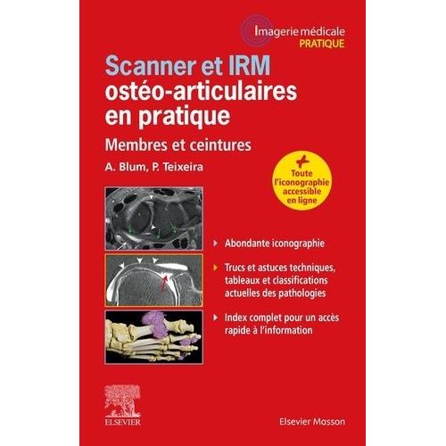 Scanner Et Irm Ostéo-Articulaires En Pratique - Membres Et Ceintures