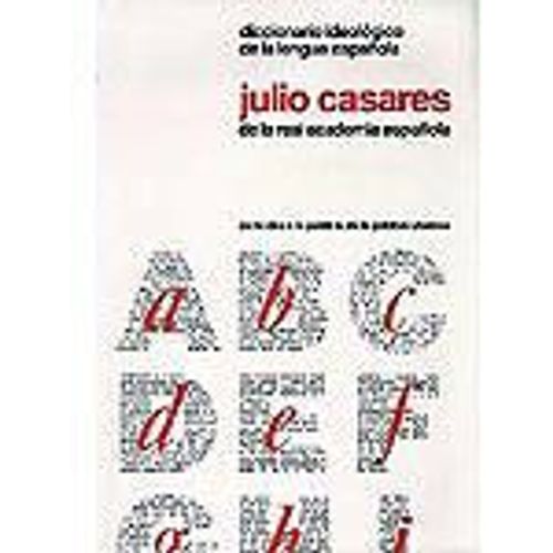 Diccionario Ideologico De La Lengua Espanola - Desde La Ides Al Palabra - Desde La Palabra A La Idea