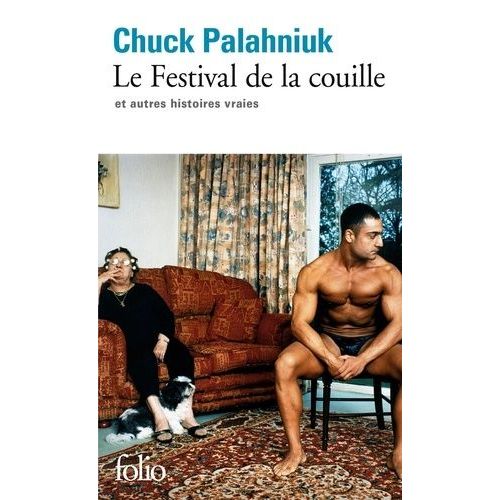 Le Festival De La Couille Et Autres Histoires Vraies