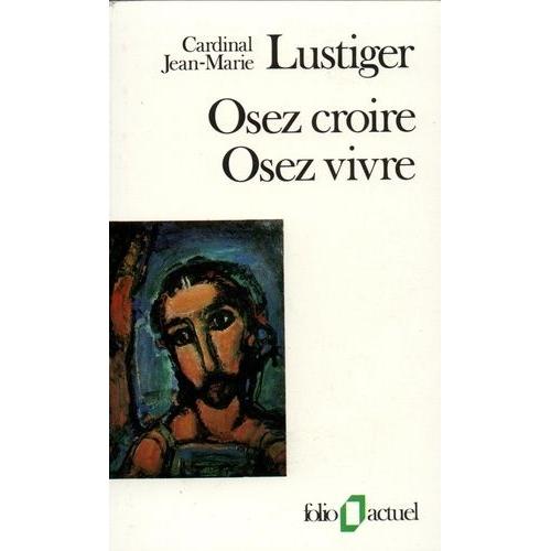 Osez Croire, Osez Vivre - Articles, Conférences, Sermons, Interviews 1981-1984